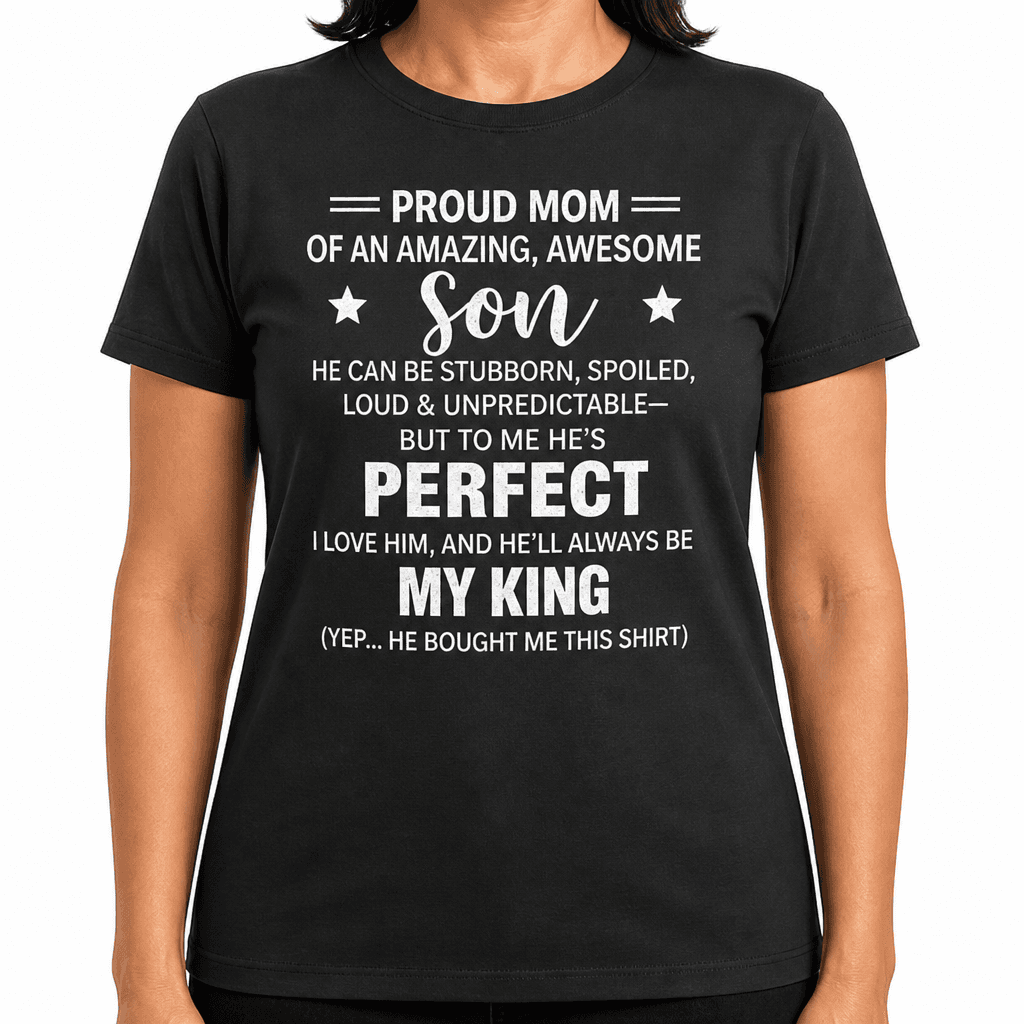 Proud Mom My King - T-Shirt