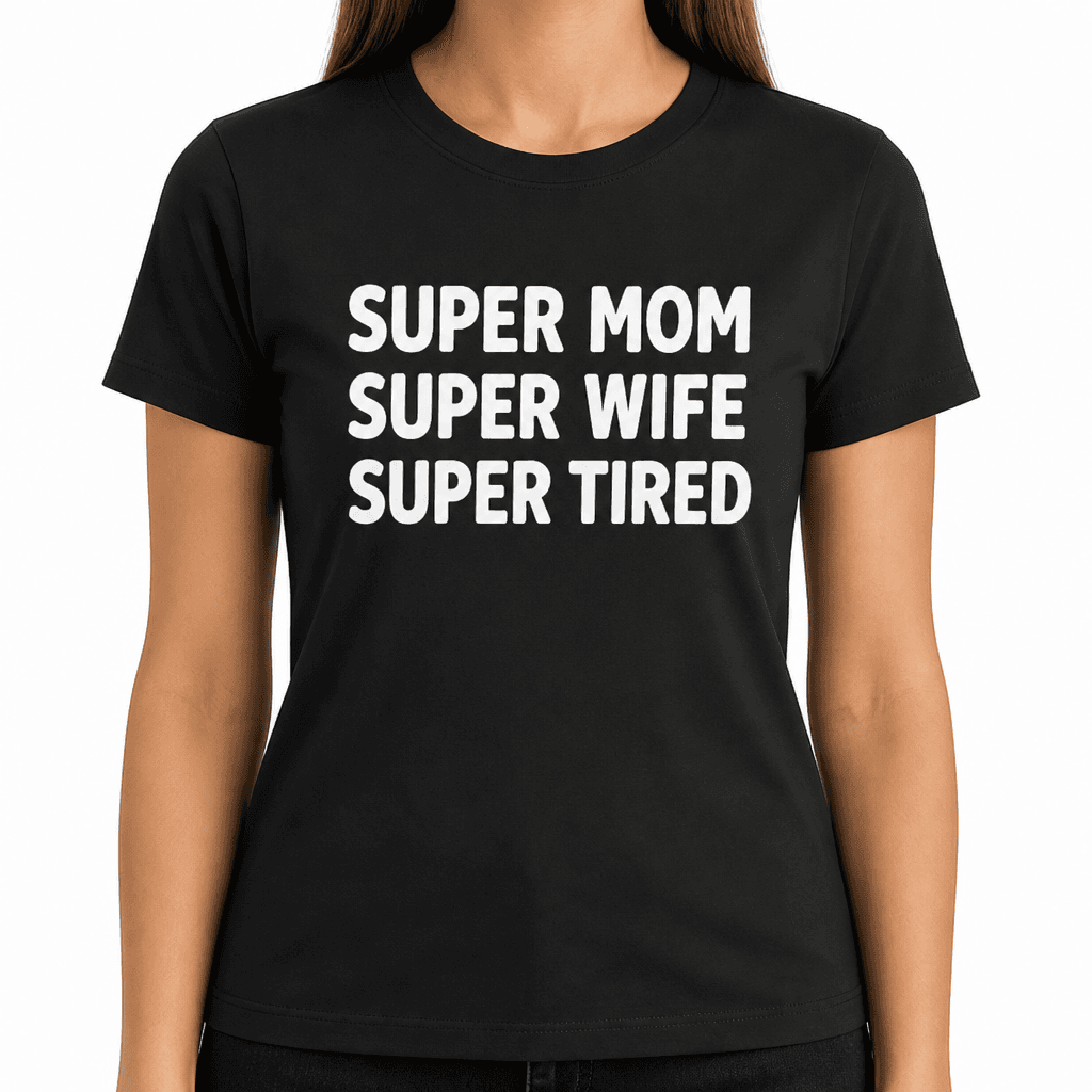 Super Mom Super Tired - T-Shirt