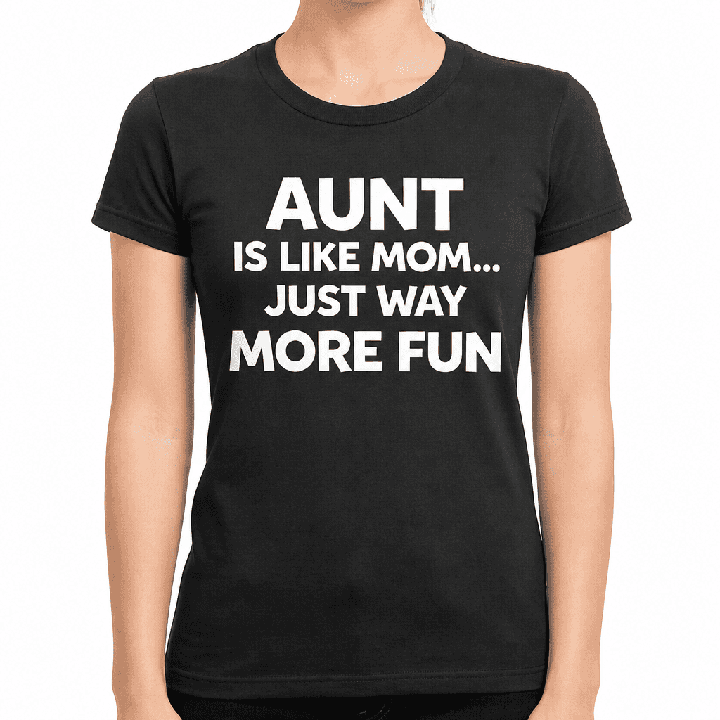 Aunt Like Mom Fun - T-Shirt