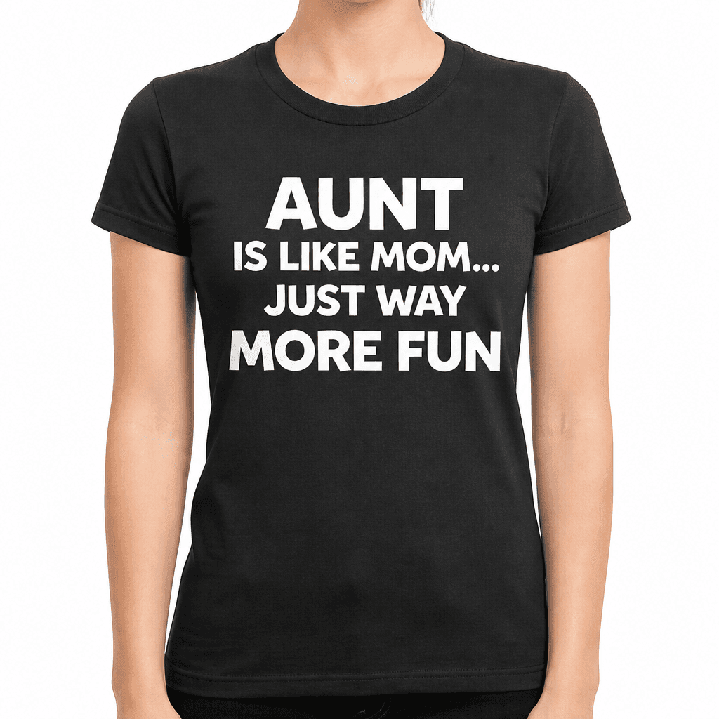Aunt Like Mom Fun - T-Shirt