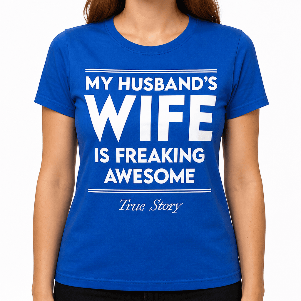 My Husband's Wife Is Freaking Awesome - T-Shirt