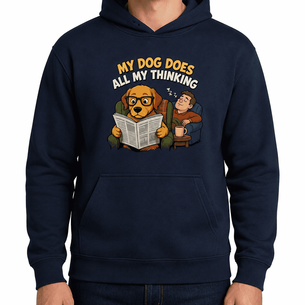 Funny Dog Lover Hoodie - My dog does all my thinking