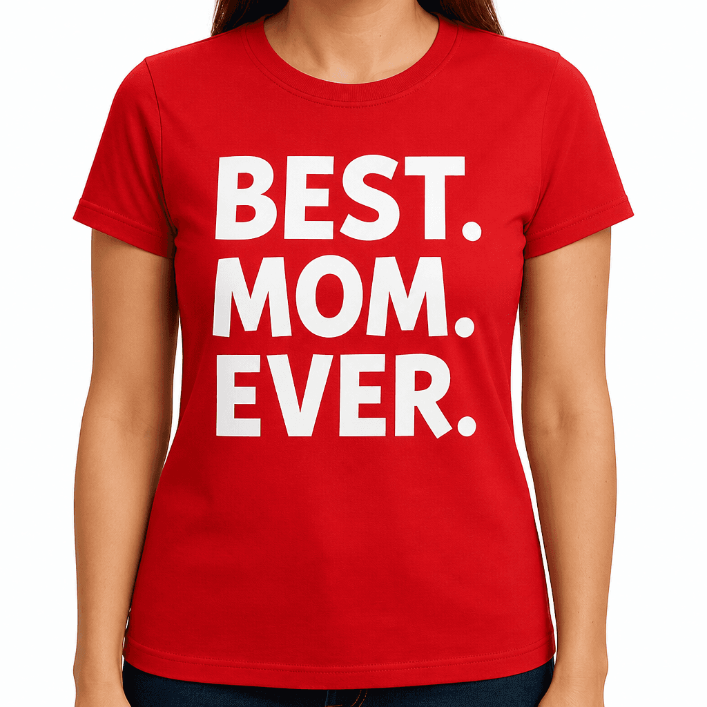 BEST. MOM. EVER. - T-Shirt