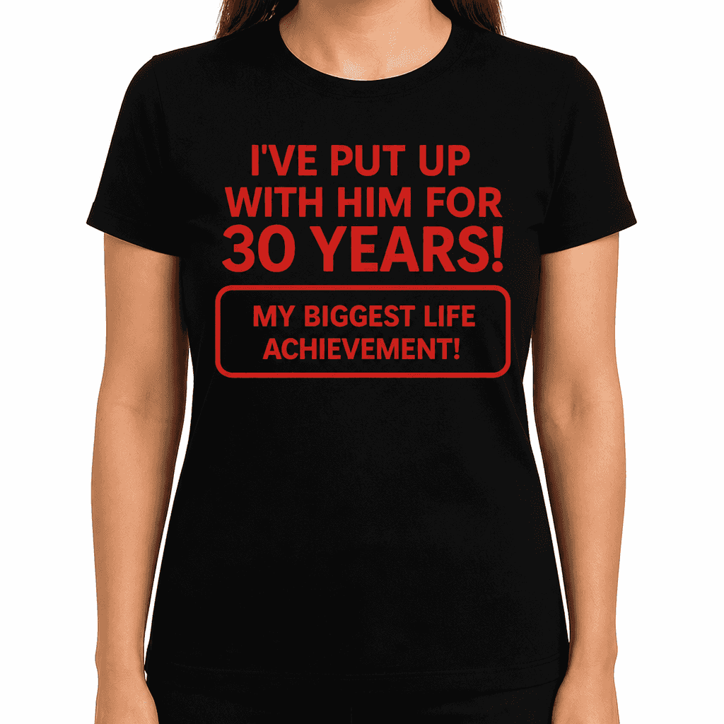 Put Up With Him – years of your choice - T-Shirt
