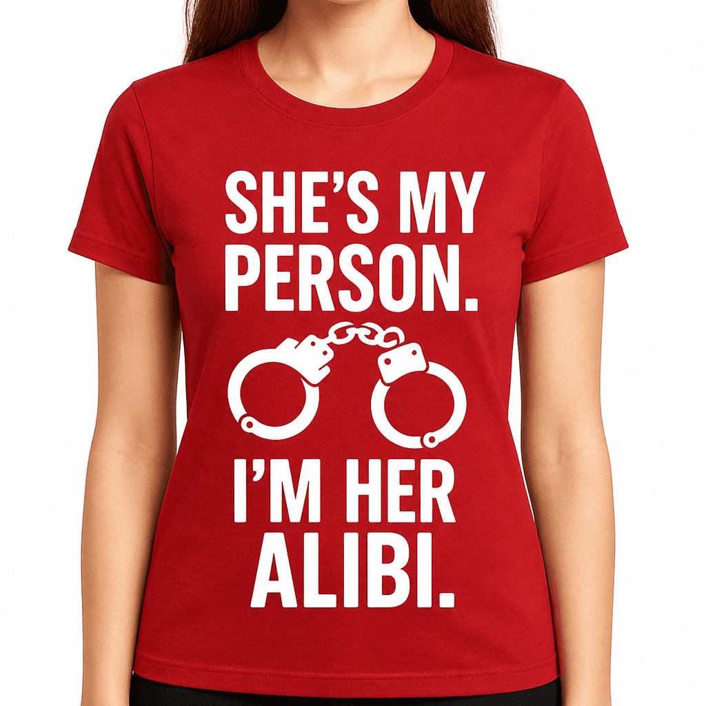 She's My Person. I'm Her Alibi. Best Friend T-Shirt