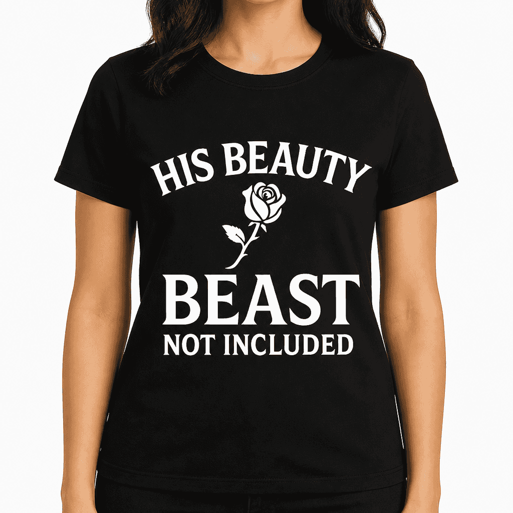 His Beauty: Beast Not Included T-Shirt