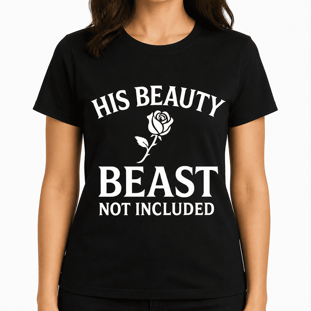 His Beauty: Beast Not Included T-Shirt