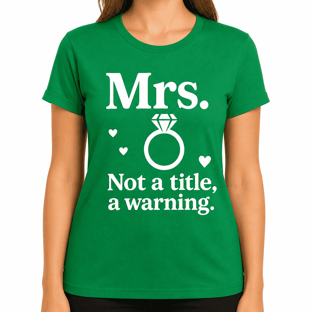 Mrs. Not a Title, a Warning T-Shirt