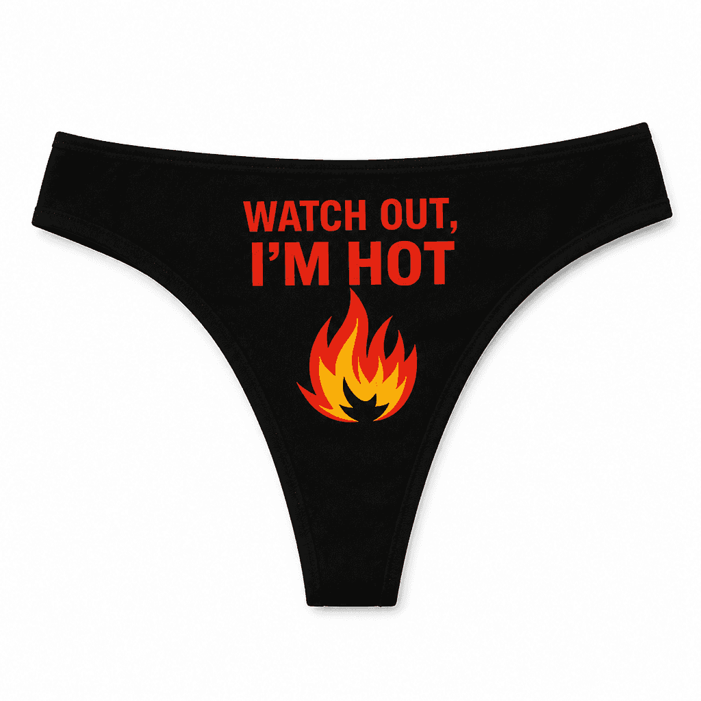 Watch Out I'm Hot - Underwear
