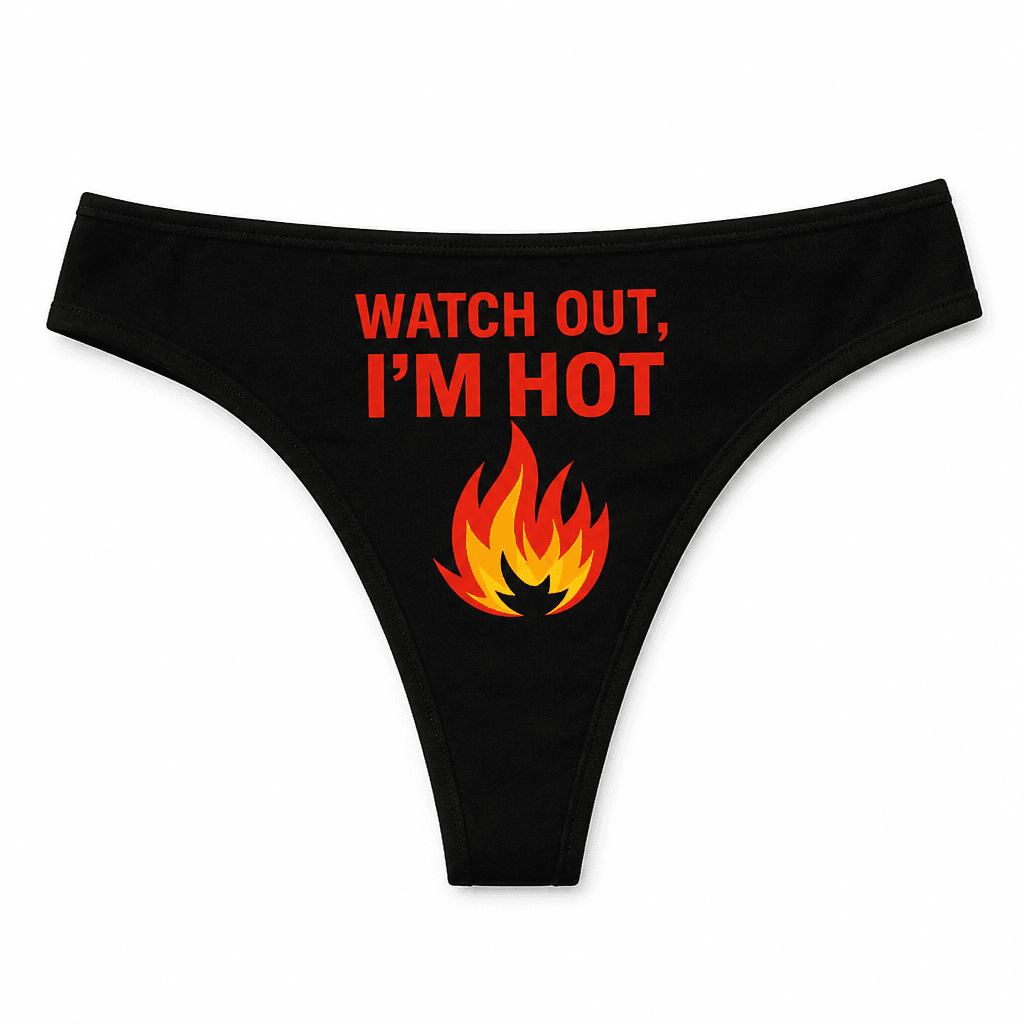 Watch Out I'm Hot - Underwear