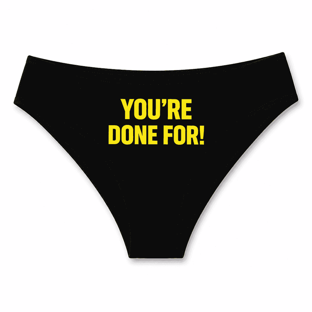 You're Done For - Underwear