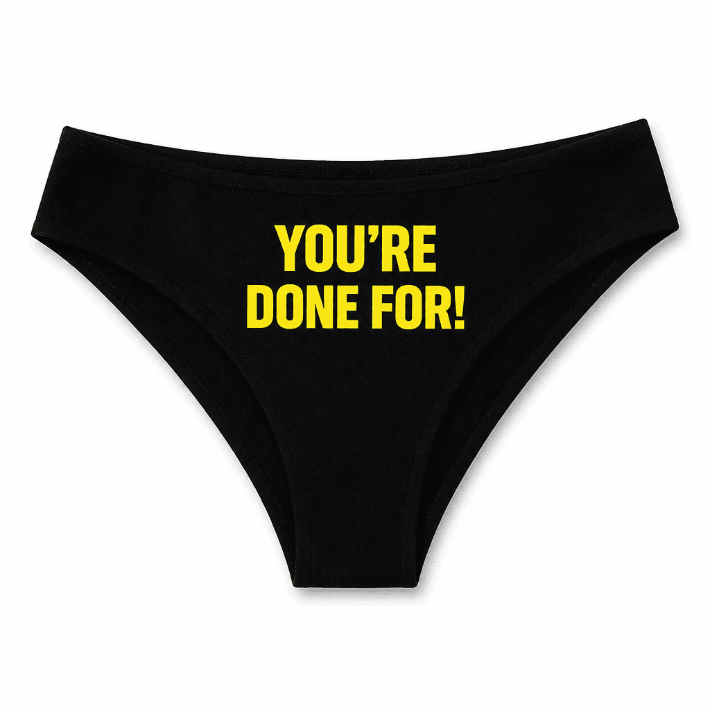 You're Done For - Underwear