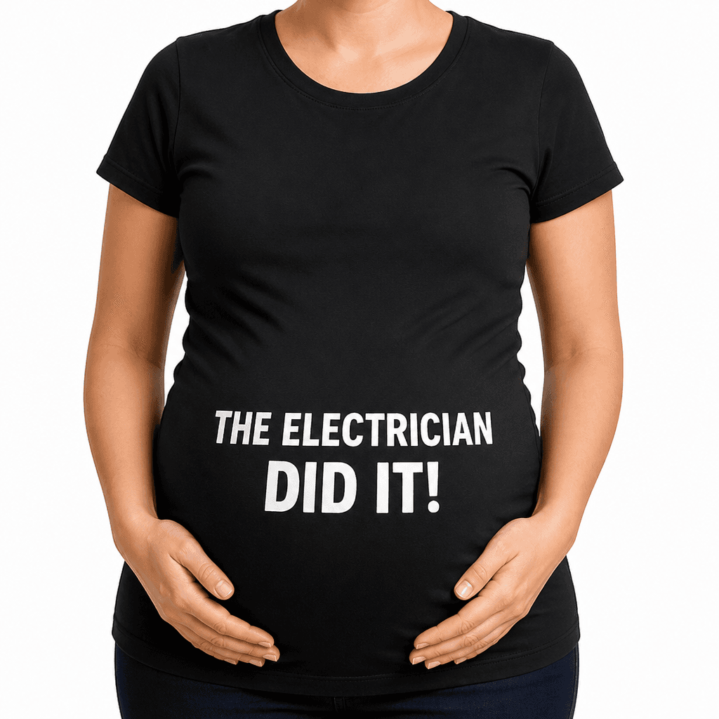 The Electrician Did It - Maternity Shirt