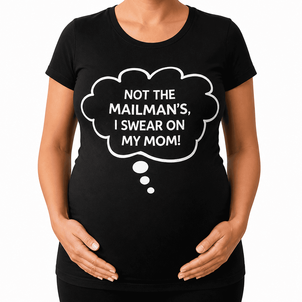 NOT THE MAILMAN’S I SWEAR - Maternity Shirt