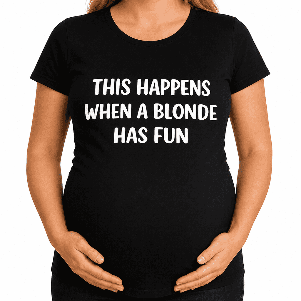 This Happens When a Blonde - Maternity Shirt