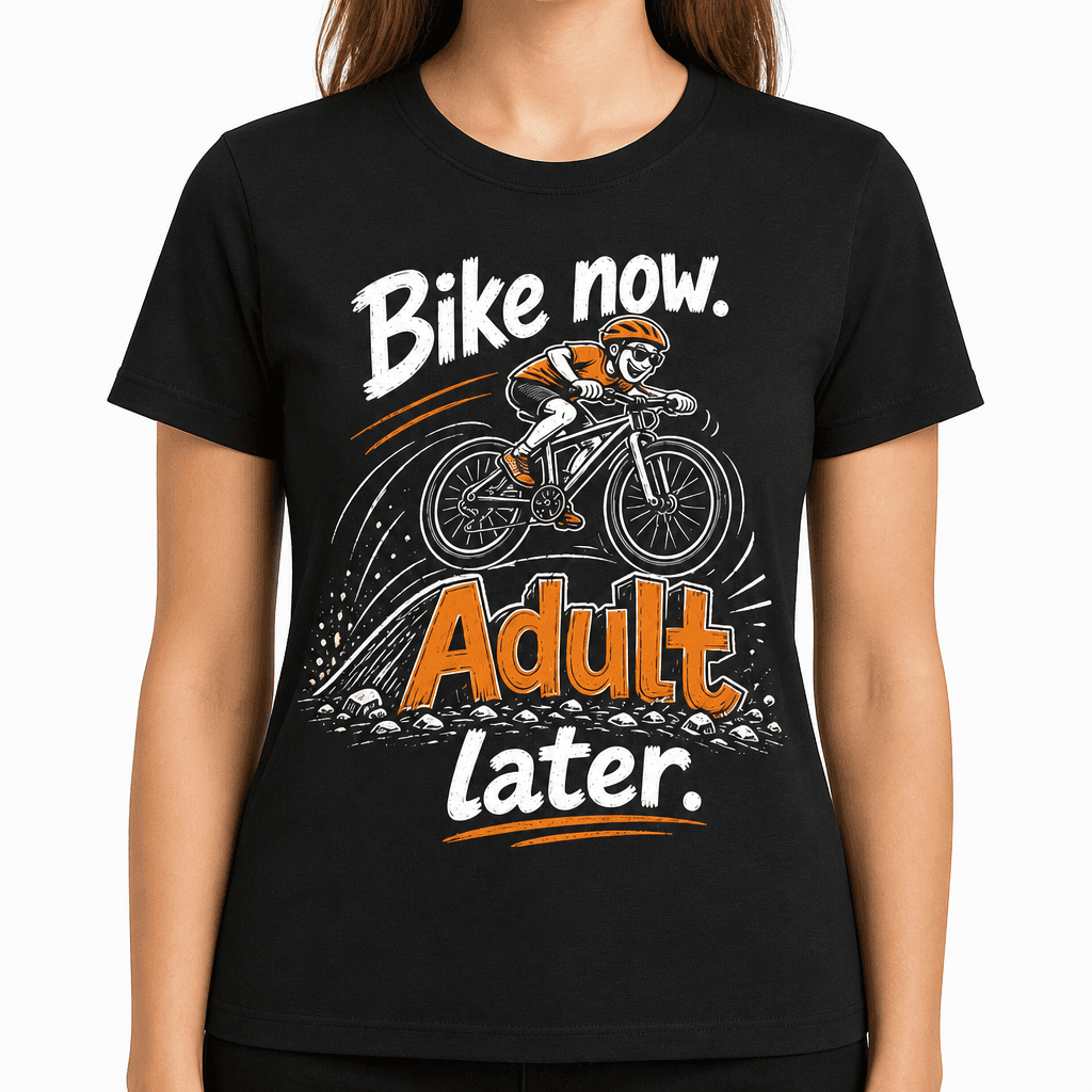 Funny Bike T-Shirt - Bike now. Adult later.