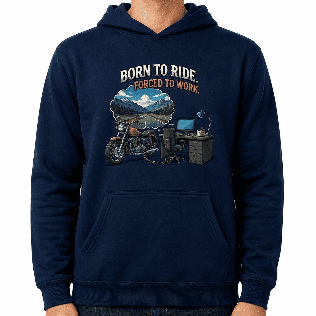 Funny Motorcycle Hoodie - Born to ride. Forced to work.