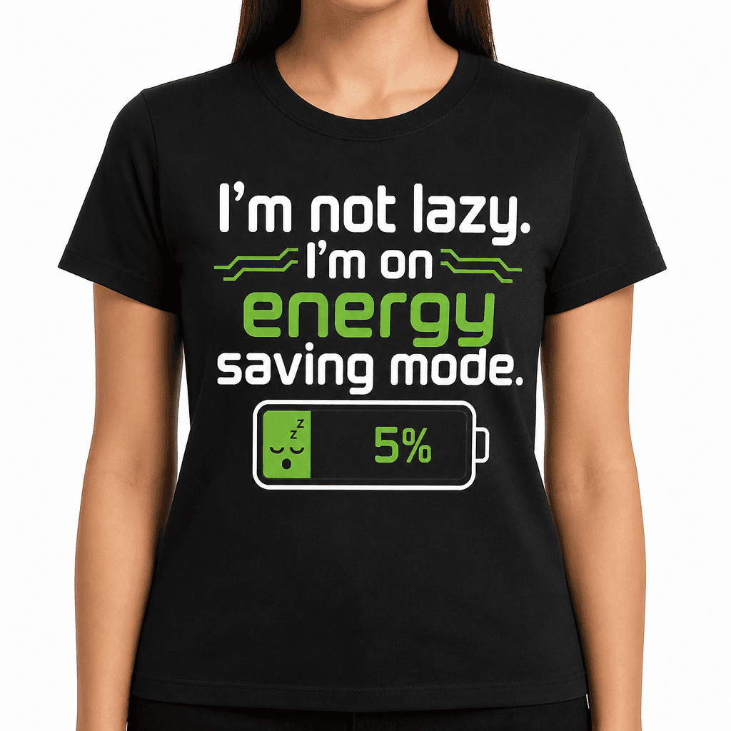 Funny Lazy T-Shirt - I'm not lazy. I'm on energy