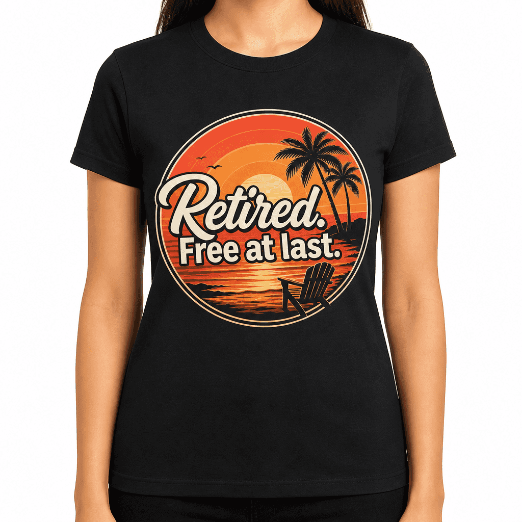 Funny Retirement T-Shirt - Retired. Free at last.