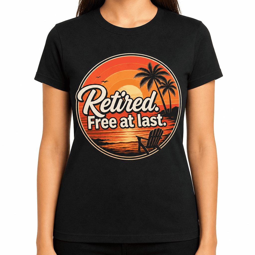 Funny Retirement T-Shirt - Retired. Free at last.