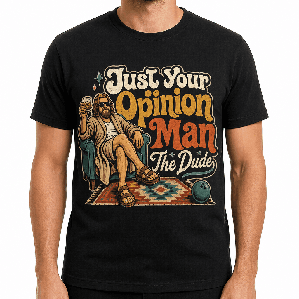 Funny The Big Lebowski T-Shirt - Just Your Opinion Man