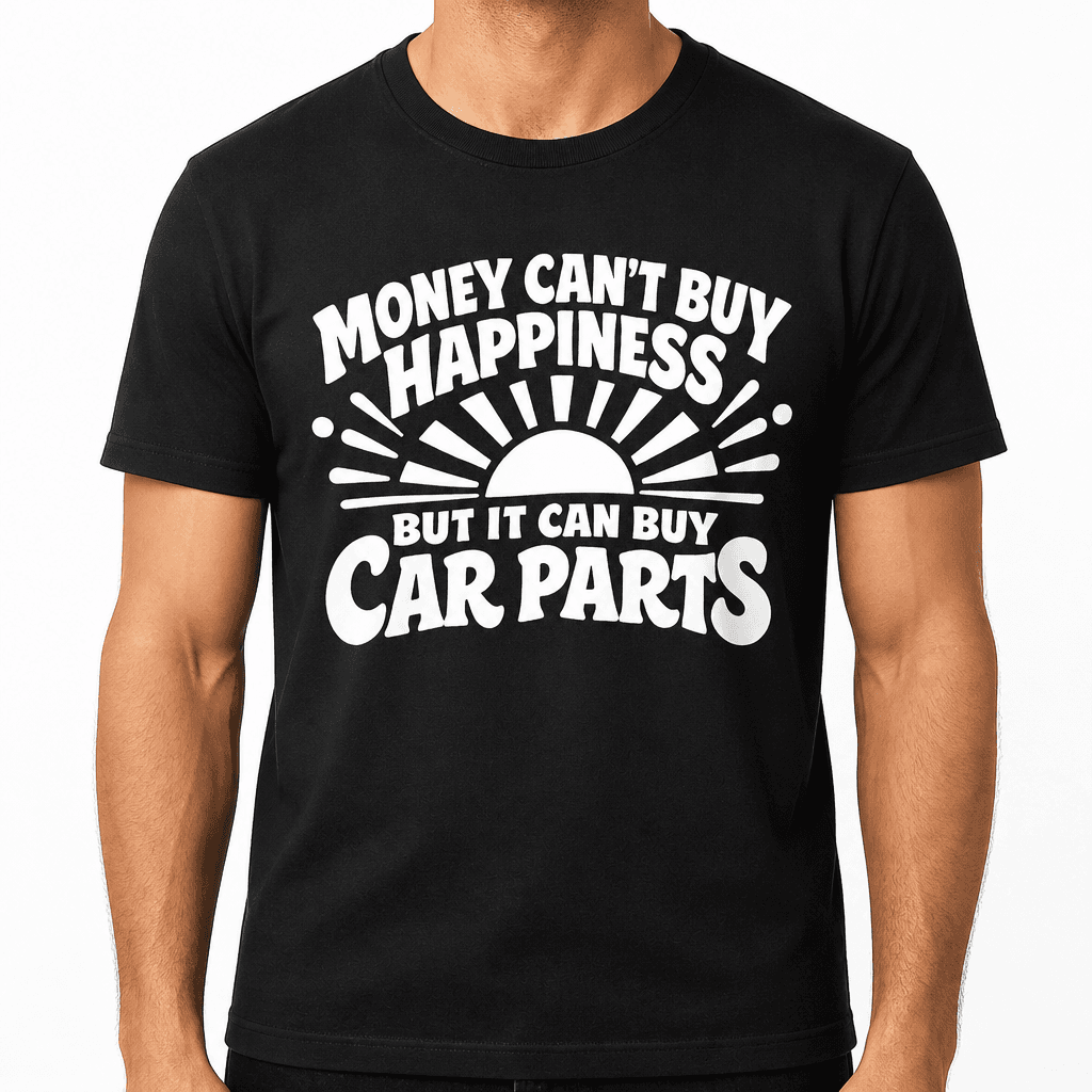 Funny T-Shirt for Mechanics – Money Can't Buy Happiness But It Can Buy Car Parts