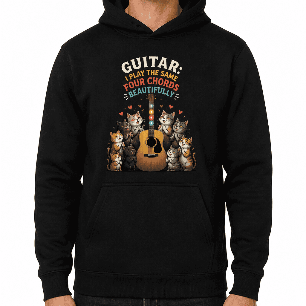 Funny Guitar Hoodie - Guitar: I play the same four chords beautifully