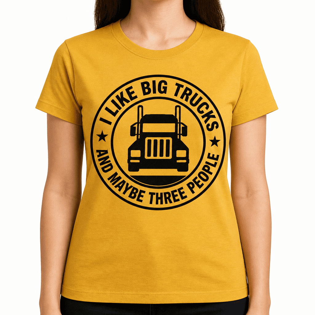 Funny T-Shirt for Truckers – I Like Big Trucks And Maybe Three People