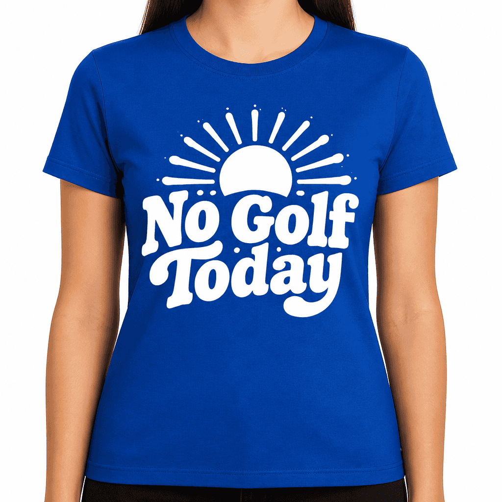 Funny T-Shirt for Golfers – No Golf Today