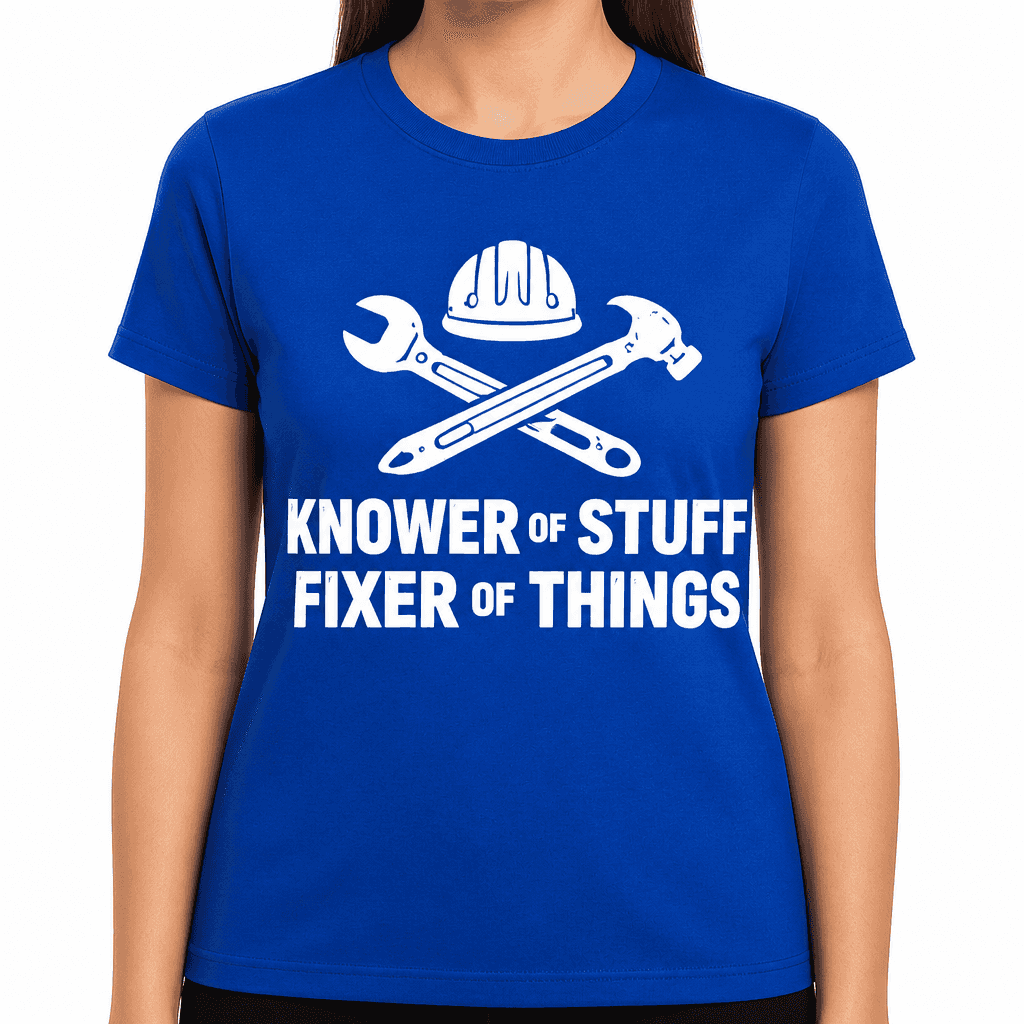 Knower Of Stuff Fixer Of Things Funny T-Shirt