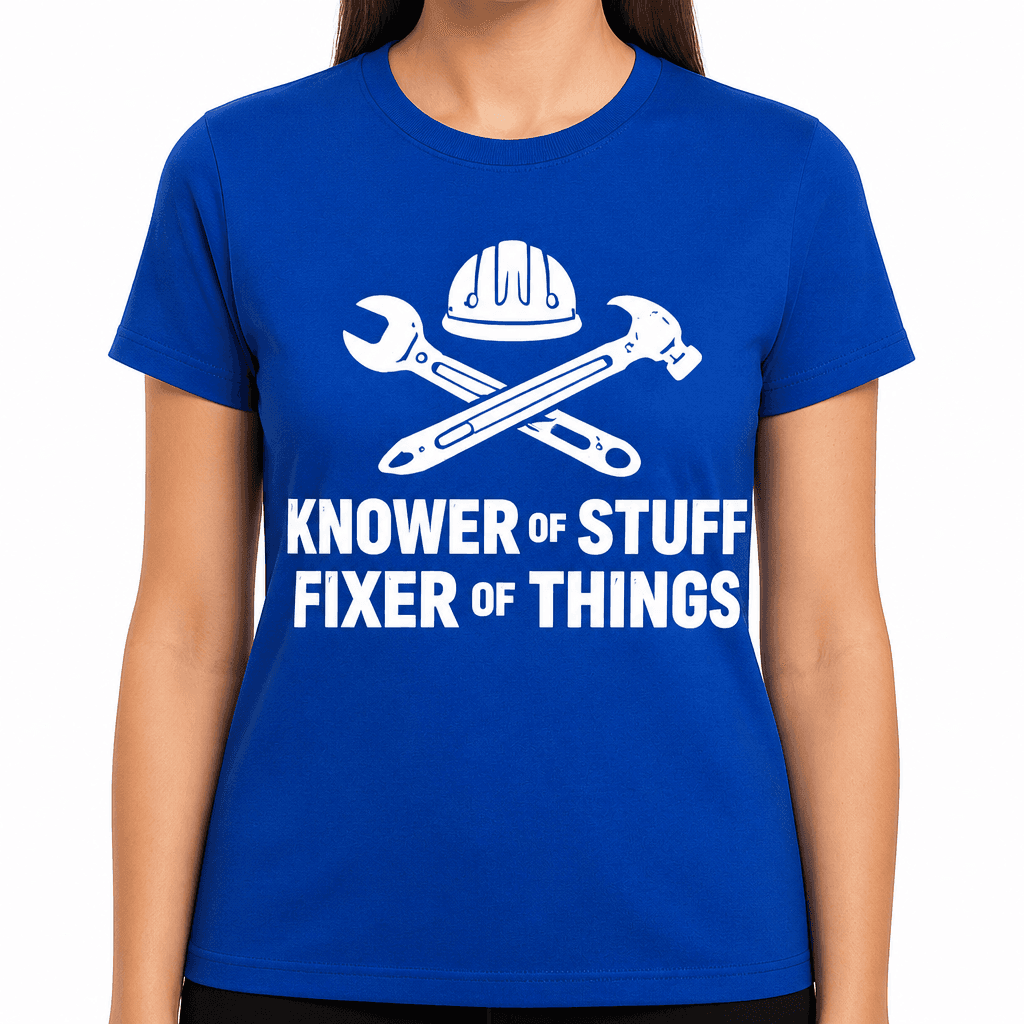 Knower Of Stuff Fixer Of Things Funny T-Shirt
