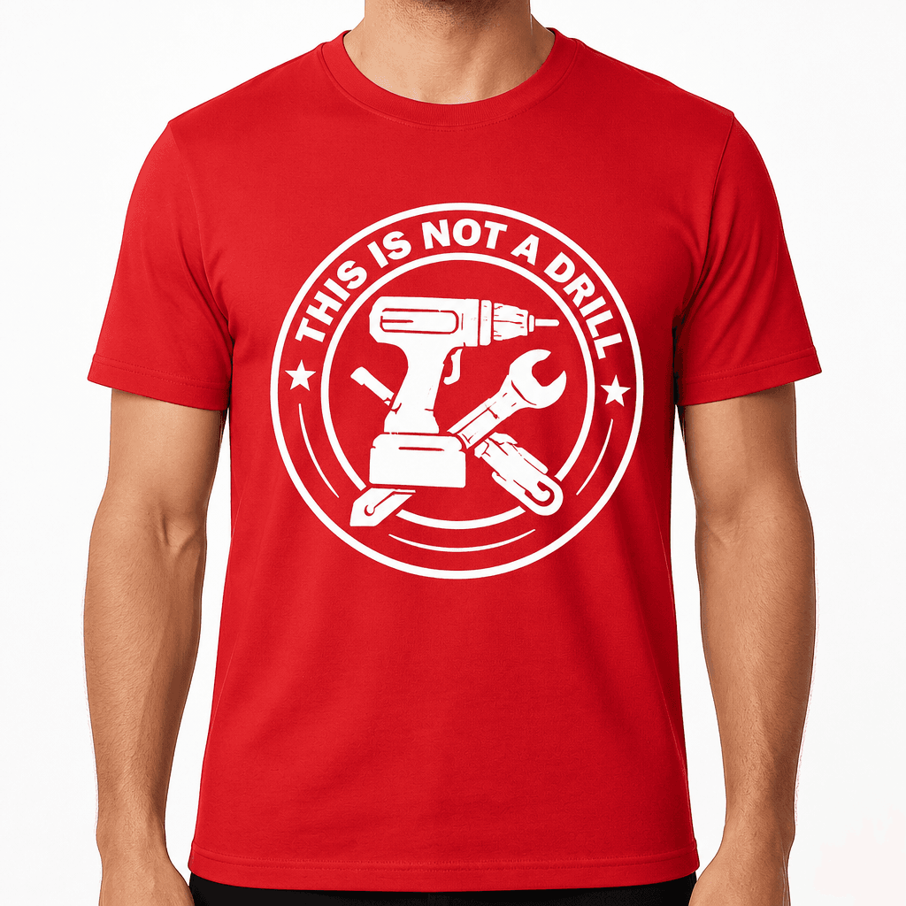 This Is Not A Drill Funny T-Shirt