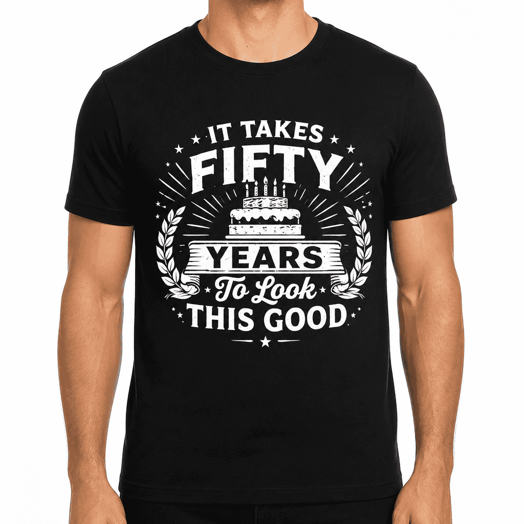 It Takes Fifty Years To Look This Good Funny T-Shirt