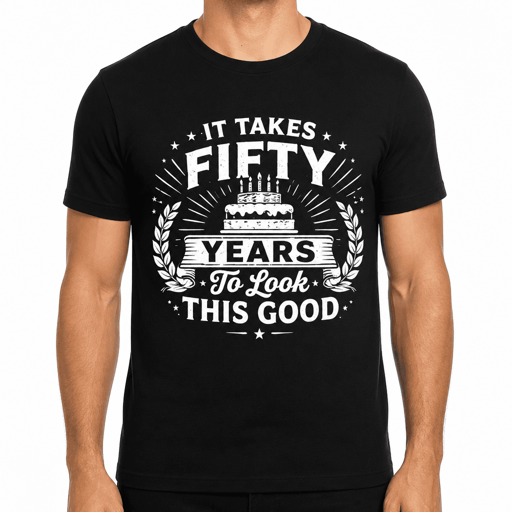 It Takes Fifty Years To Look This Good Funny T-Shirt
