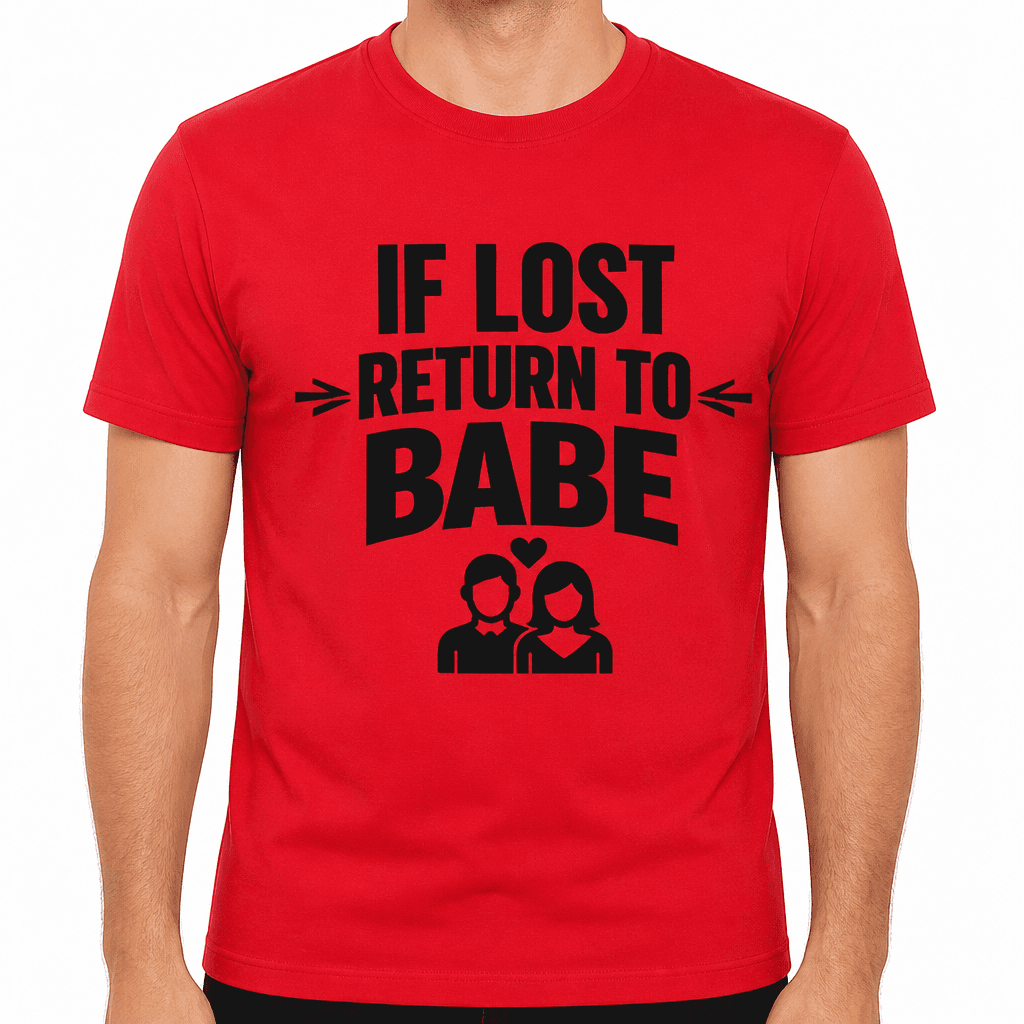 If Lost Return To Babe Funny T-Shirt