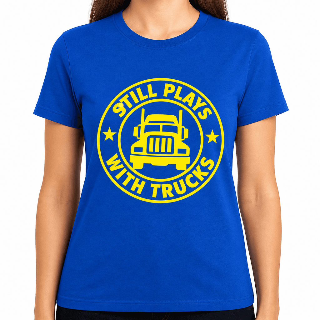 Still Plays With Trucks Funny T-Shirt