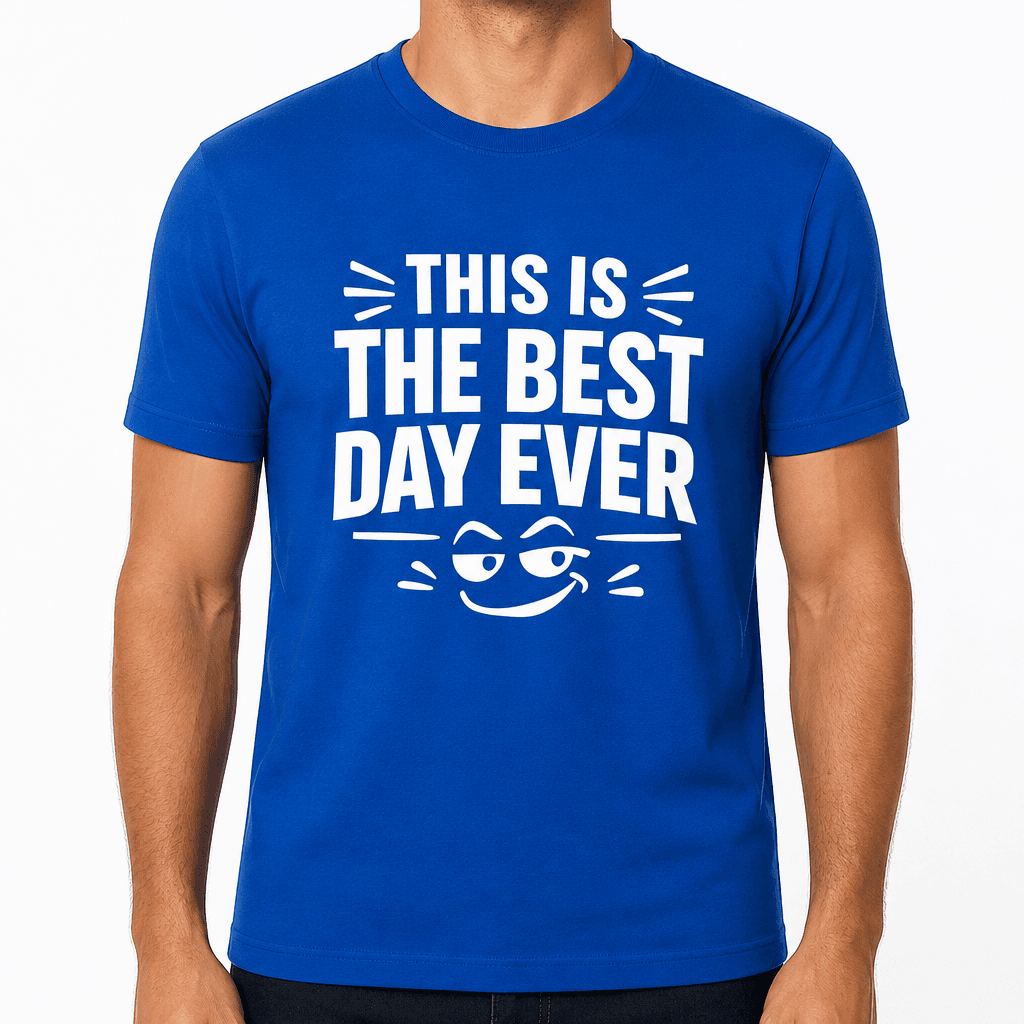 This Is The Best Day Ever Funny T-Shirt