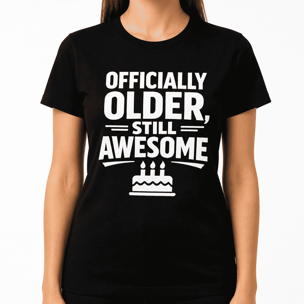Officially Older Still Awesome Funny Birthday T-Shirt