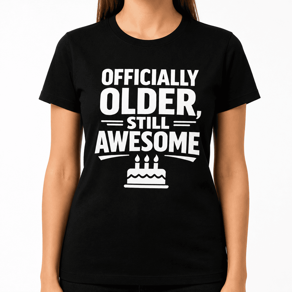 Officially Older Still Awesome Funny Birthday T-Shirt