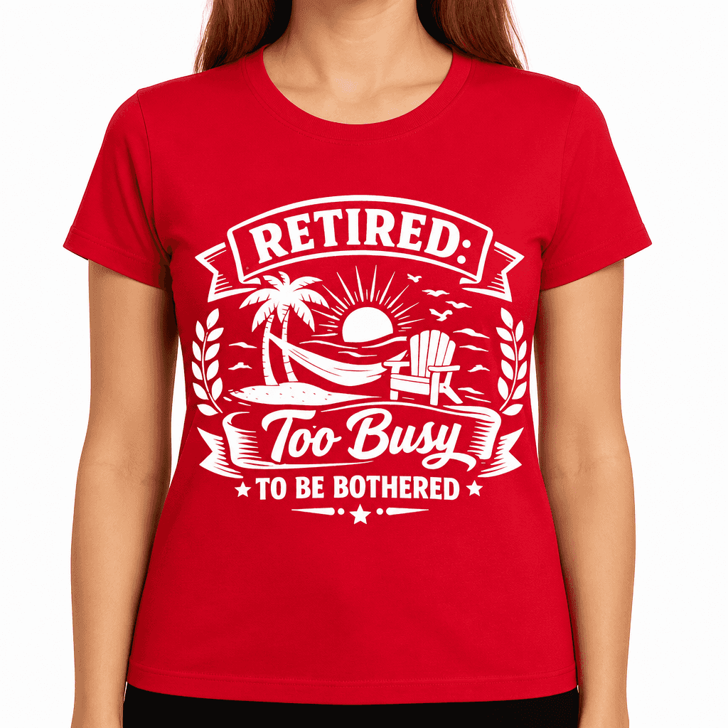 Retired Too Busy To Be Bothered Funny Retirement T-Shirt