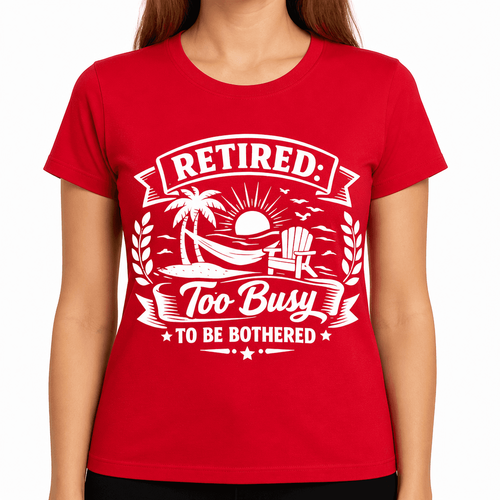 Retired Too Busy To Be Bothered Funny Retirement T-Shirt