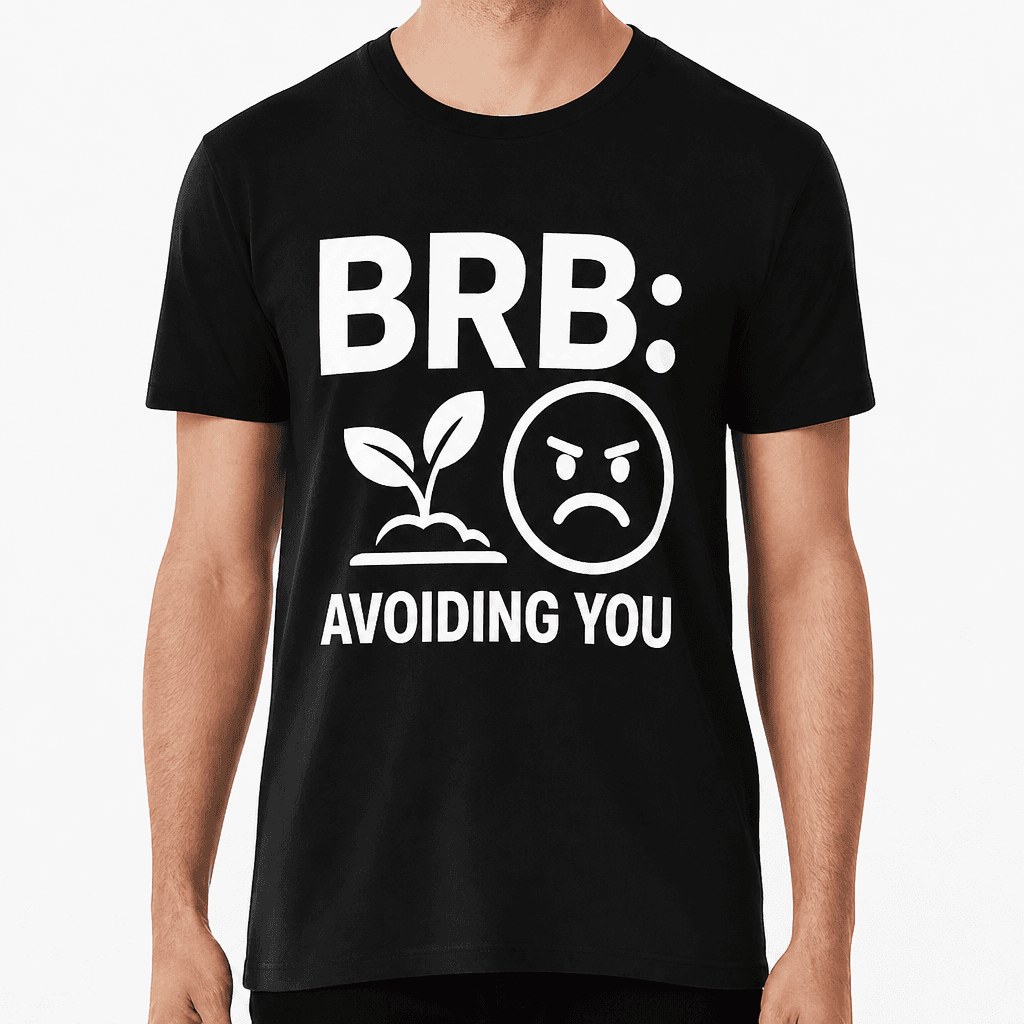 BRB: Avoiding You T-Shirt