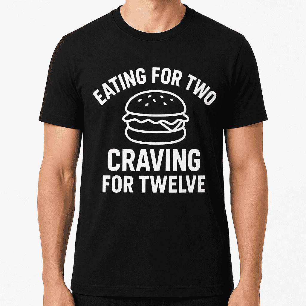 Eating for Two, Craving for Twelve T-Shirt