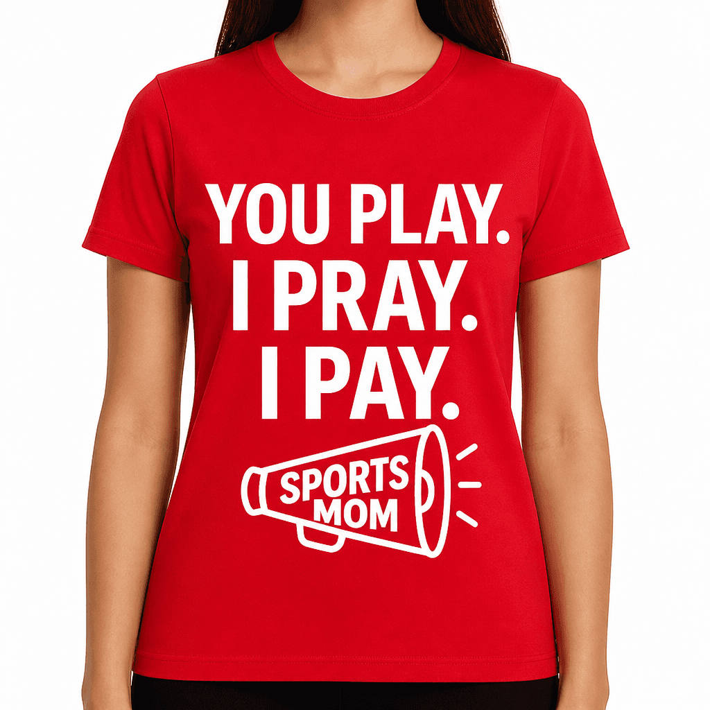 You Play. I Pray. I Pay. - Funny T-Shirt
