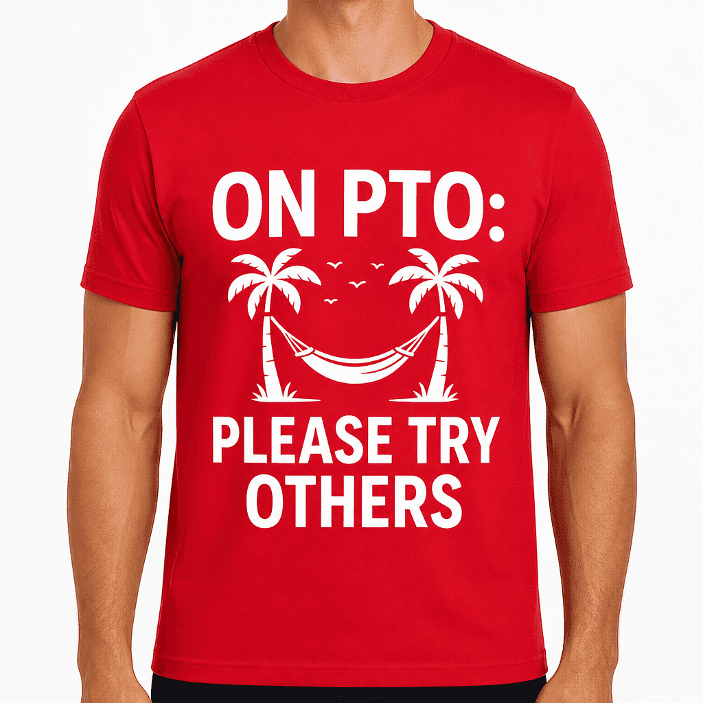 On PTO: Please Try Others T-Shirt