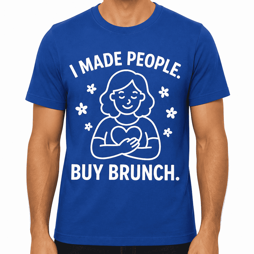 I Made People. Buy Brunch. T-Shirt