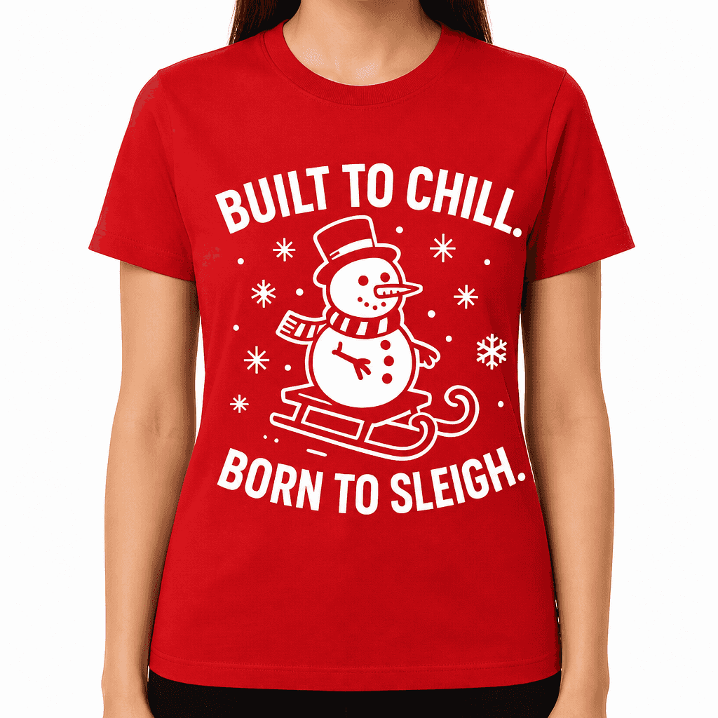 Built to Chill. Born to Sleigh. T-Shirt