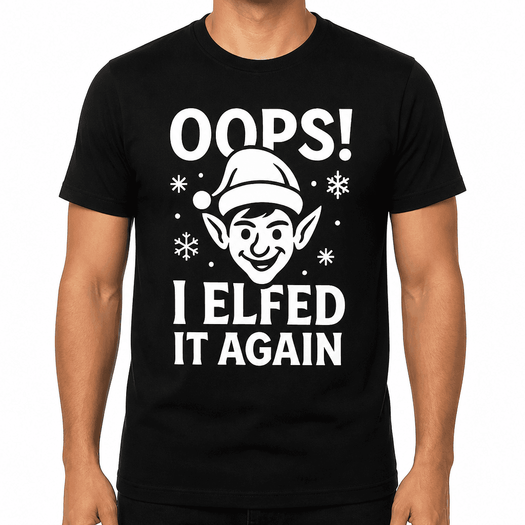 Oops! I Elfed It Again T-Shirt