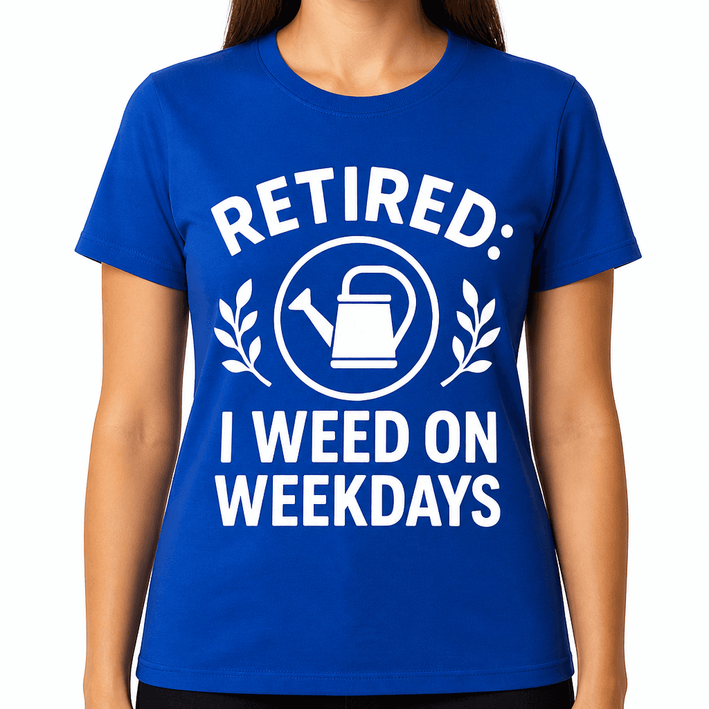 Retired: I Weed on Weekdays T-Shirt