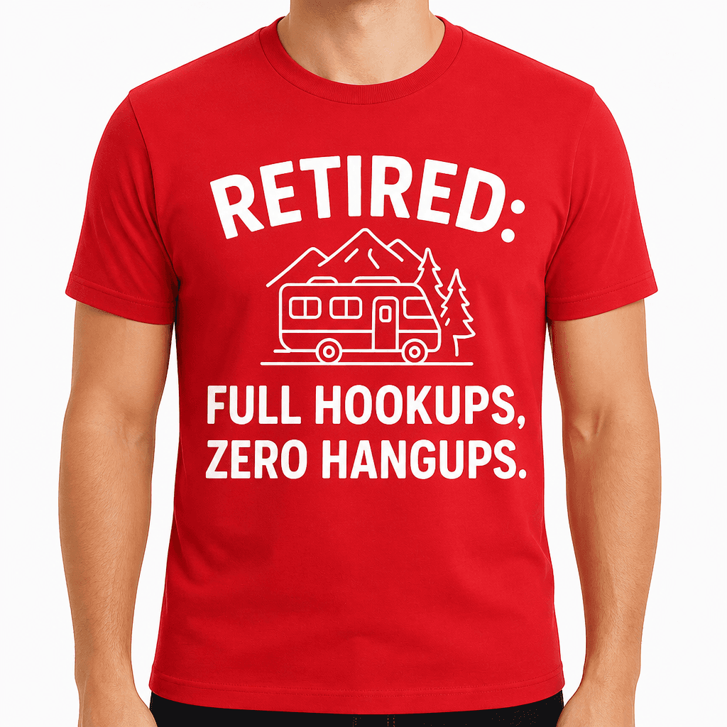 Retired: Full Hookups, Zero Hangups T-Shirt